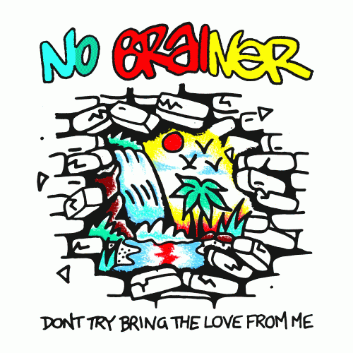 No Brainer : Don't Try Bring the Love from Me